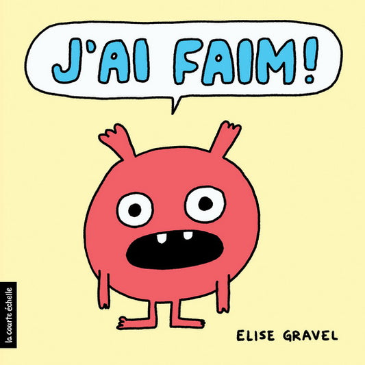 J'ai Faim ! - Elise Gravel