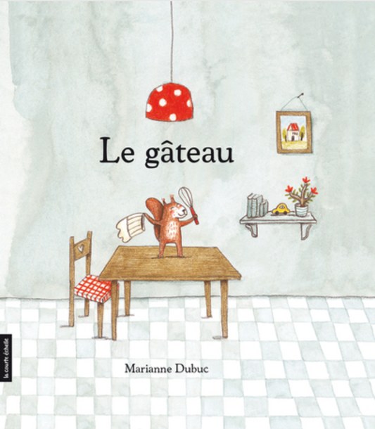 Livre ''Le gâteau'' - Marianne Dubuc