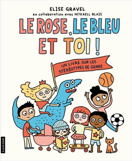 Le Rose, le Bleu et Toi ! Livre par Elise Gravel