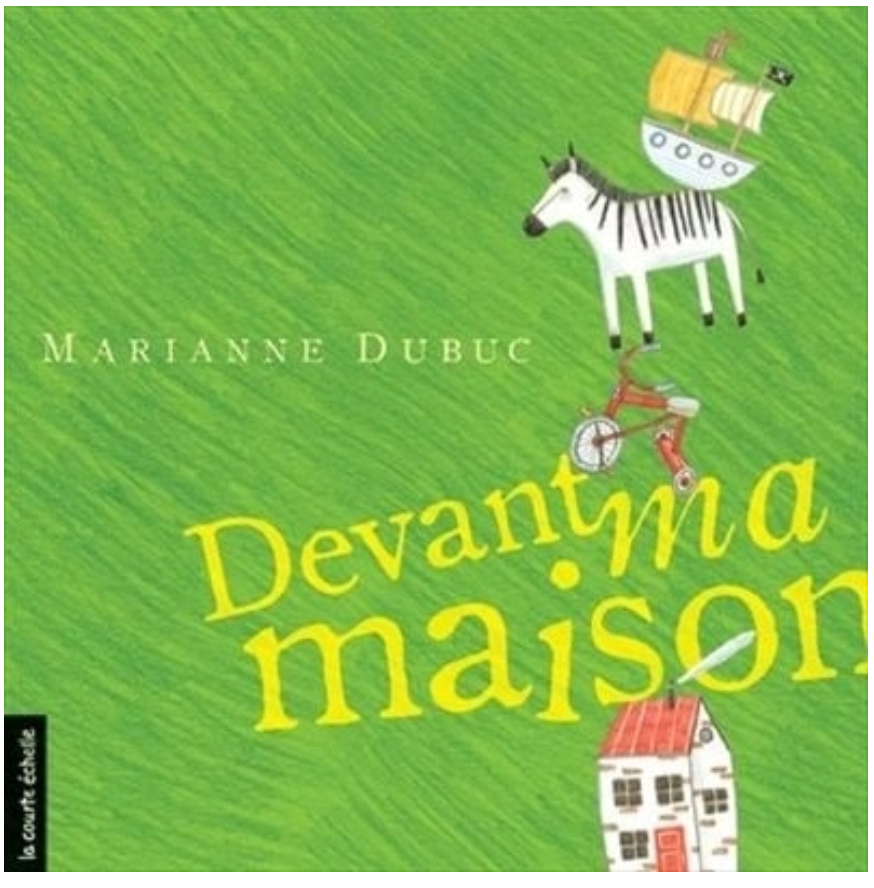 Devant ma maison - Marianne Dubuc