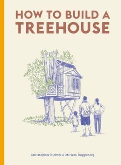 How to build a treehouse - C. Richter et Miriam Rüggeberg