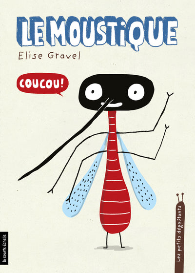 Les petits dégoûtants (tome 10) : le moustique - La Courte échelle